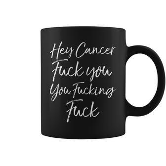 Funk Cancer Hey Cancer Fuck You You Fucking Fuck Coffee Mug | Mazezy
