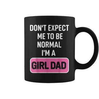 Funny Girl Dad Dont Expect Normal Coffee Mug | Mazezy