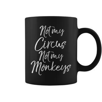 Funny Grandma Quote Cute Gift Not My Circus Not My Monkeys Gifts For Grandma Funny Gifts Coffee Mug | Mazezy UK