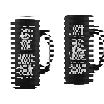 Funny Gym Designs Just One More Squat Funny Weightlifting Coffee Mug - Thegiftio UK