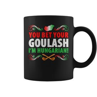 Hungary Flag Bet Your Goulash Hungarian Coffee Mug | Mazezy UK