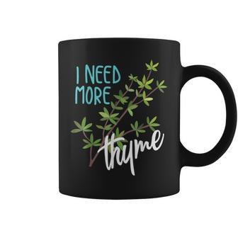 Funny I Need More Thyme | Cool Culinary Chefs Slogan Gift Coffee Mug - Thegiftio UK