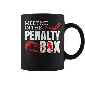 Funny Ice Hockey Meet Me In The Penalty Box Hockey Funny Gifts Coffee Mug | Mazezy