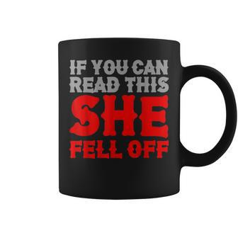 Funny If You Can Read This She Fell Off Biker Motorcycle Coffee Mug | Mazezy
