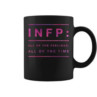 Infp All Of The Feelings All Of The Time Coffee Mug | Mazezy