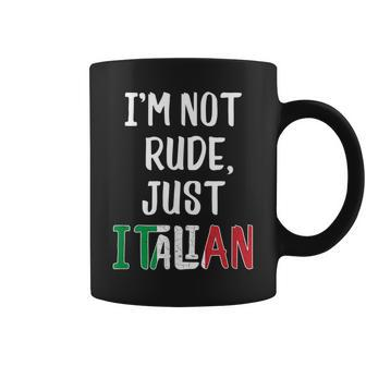 Funny Italian Im Not Rude Just Italian From Italy Coffee Mug | Mazezy