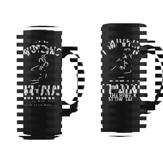 Funny Italy Im Not Yelling Im Italian Thats How We Talk Coffee Mug | Mazezy