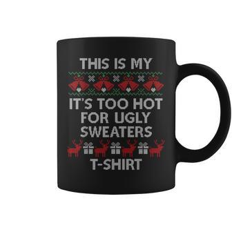 This Is My It's Too Hot For Ugly Sweaters Coffee Mug - Seseable