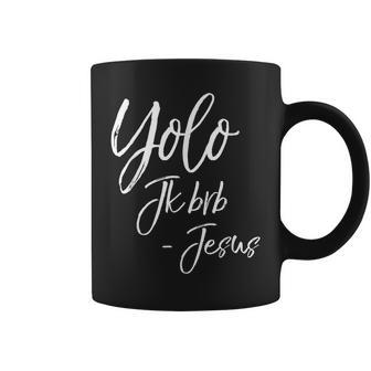 Jesus Resurrection Quote Easter Yolo Jk Brb Jesus Coffee Mug | Mazezy CA