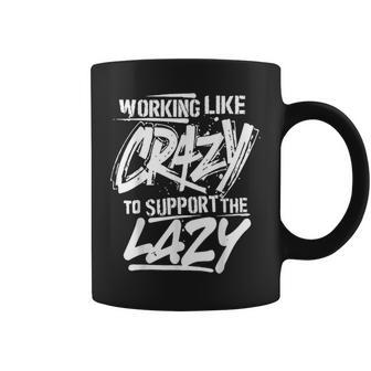 Funny Job Saying Working Like Crazy To Support The Lazy Coffee Mug | Mazezy