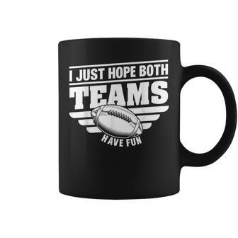 I Just Hope Both Teams Have Fun American Football Coffee Mug | Mazezy AU