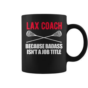 Funny Lacrosse Coach Gift T Design For Badass Lax Lacrosse Funny Gifts Coffee Mug | Mazezy UK