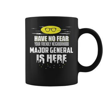 Major General Have No Fear I'm Here Coffee Mug | Mazezy