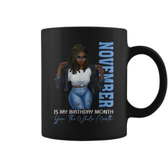 Month Black Girl November Is My Birthday Yes The Whole Coffee Mug - Thegiftio UK