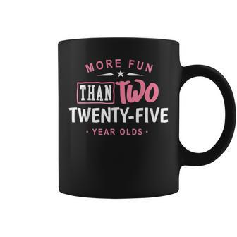 Funny More Fun Than Two 25 Year Old 50Th Birthday Coffee Mug - Thegiftio UK