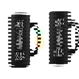 Funny More Pineapple Please Aloha Hawaiian Beach Gift Coffee Mug - Thegiftio