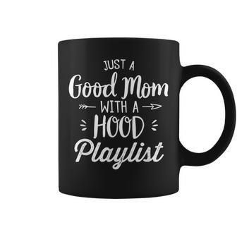 Humor Just A Good Mom With A Hood Playlist Coffee Mug | Mazezy CA