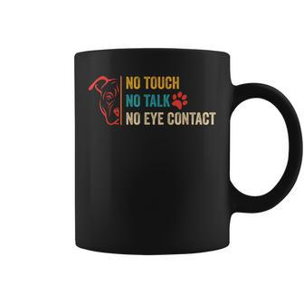 Funny No Touch No Talk No Eye Contact Dog Vintage Quote Coffee Mug | Mazezy