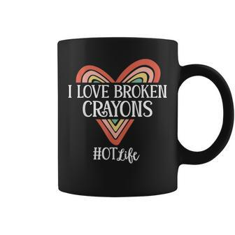 Occupational Therapy I Love Broken Crayons Ot Life Coffee Mug - Seseable