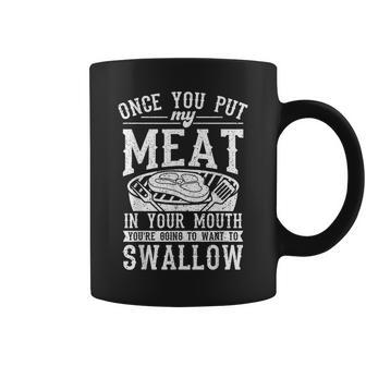 Funny Once You Put My Meat In Your Mouth Grilling Grill Bbq Coffee Mug | Mazezy