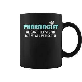 Pharmacists Pharmacy Tech Can't Fix Stupid Coffee Mug | Mazezy