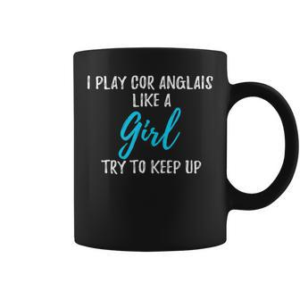 I Play Cor Anglais Like A Girl Idea Coffee Mug | Mazezy