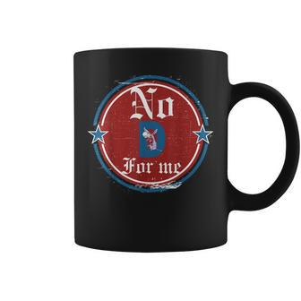 Funny Political No D Anti Liberal For Men And Women Coffee Mug - Seseable