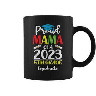 Funny Proud Mama Of A Class Of 2023 5Th Grade Graduate Coffee Mug | Mazezy