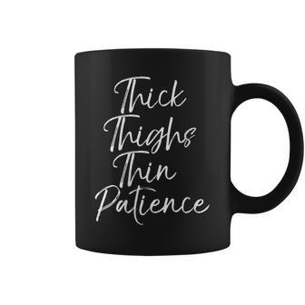 Funny Quote For Women Cute Gift Thick Thighs Thin Patience Gift For Womens Coffee Mug | Mazezy