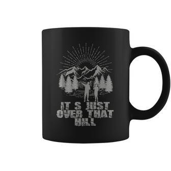 Rambling Hiking And Hill Walking Just Over That Hill Coffee Mug | Mazezy