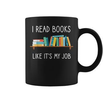Funny Reading I Read Books Like Its My Job Funny Librarian Coffee Mug | Mazezy