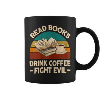 Funny Reading Tshirt Read Books Drink Coffee Fight Evil Coffee Mug - Monsterry