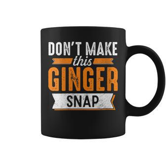 Redhead Don't Make This Ginger Snap Irish Red Coffee Mug | Mazezy
