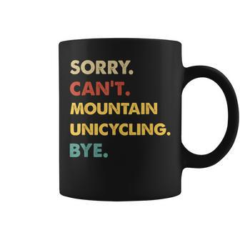 Retro Mountain Sorry Can't Mountain-Unicycling Bye Coffee Mug | Mazezy