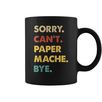Retro Paper-Mache Sorry Can't Paper-Mache Bye Coffee Mug | Mazezy