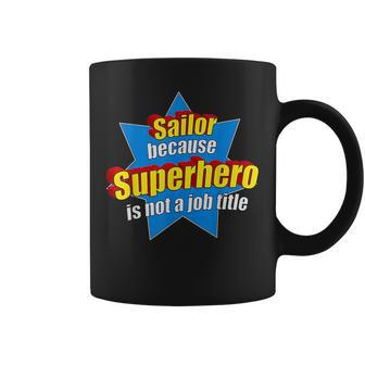 Funny Sailor Because Superhero Isnt A Job Title Sail Gift Coffee Mug | Mazezy