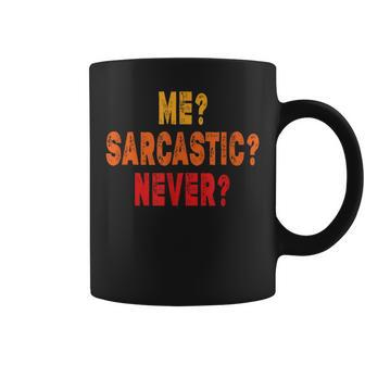 Funny Me Sarcastic Never Funny Sarcasm Quote Coffee Mug | Mazezy