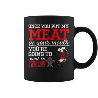 Funny Saying Once You Put My Meat In Your Mouth Chef Bbq Coffee Mug | Mazezy