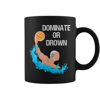 Saying Quote Dominate Or Drown Cool Water Polo Coffee Mug | Mazezy