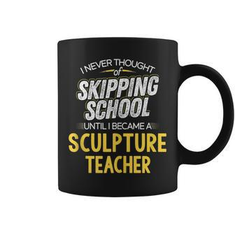 Sculpture Teacher Skip School Coffee Mug | Mazezy