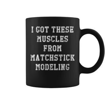 I Got These Muscles From Matchstick Modeling Coffee Mug | Mazezy