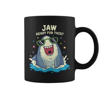 Funny Shark Jaw Ready For This Funny Shark Pun Coffee Mug - Seseable