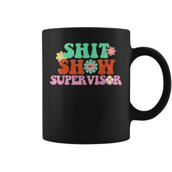 Funny Shit Show Supervisor Manager Boss Or Supervisor  Coffee Mug