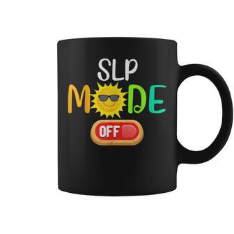Funny Slp Mode Off Summer Vacation Last Day Of School Vacation Funny Gifts Coffee Mug | Mazezy