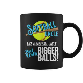 Funny Softball Uncle Like A Baseball Uncle Bigger Balls Coffee Mug | Mazezy