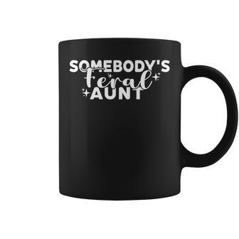 Funny Somebodys Feral Aunt For Mom Mothers Day Auntie Gifts For Mom Funny Gifts Coffee Mug | Mazezy