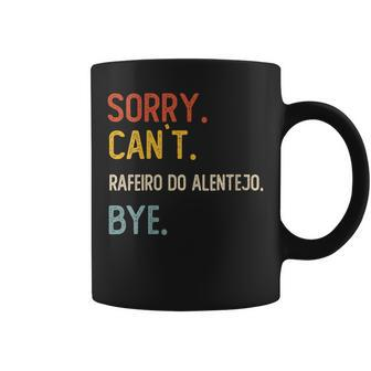 Sorry Can't Rafeiro Do Alentejo Bye Men Coffee Mug | Mazezy