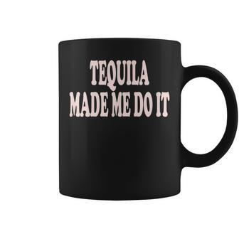 Funny Tequila For Alcohol Lovers And Drunk Adults Coffee Mug | Mazezy