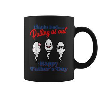 Funny Thank Dad For Not Pulling Us Out - Happy Fathers Day Coffee Mug | Mazezy