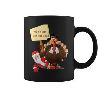 Thanksgiving Wait Your Turn Fat Boy Santa Turkey Coffee Mug - Seseable